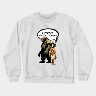 Won't Back Down No 2... I Won't Back Down! (Large Caption) Crewneck Sweatshirt